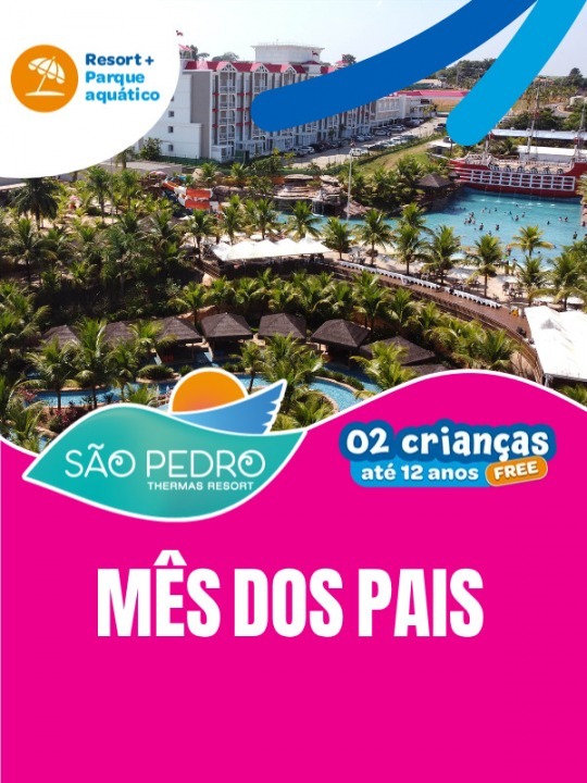 Mês dos Pais no São Pedro Thermas Resort 